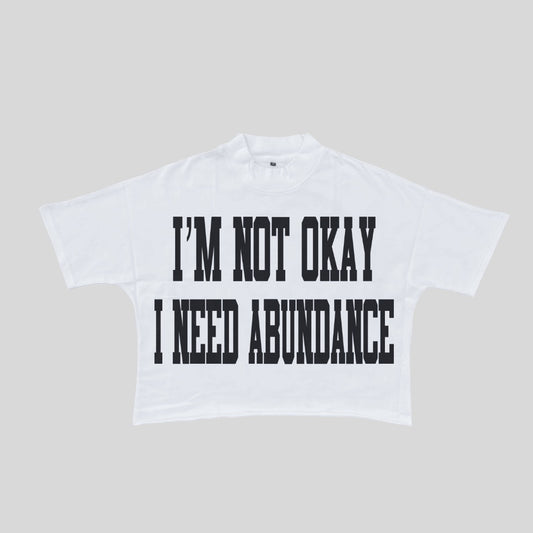 I NEED ABUNDANCE WHITE TEE